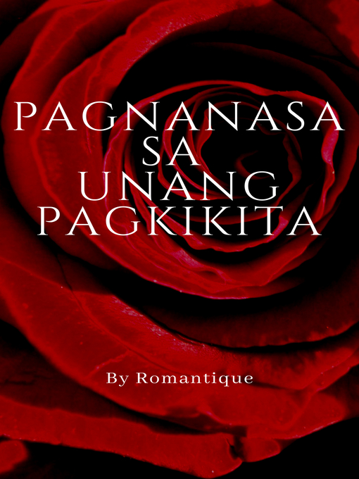 Title details for Pagnanasa sa Unang Pagkikita by Romantique - Available